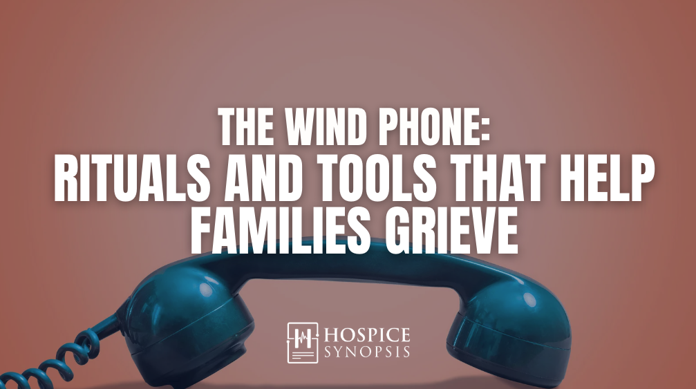 Blue rotary telephone beneath the title “The Wind Phone: Rituals and Tools That Help Families Grieve.”